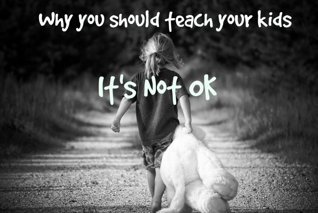 Why you should teach your kids It's Not Ok